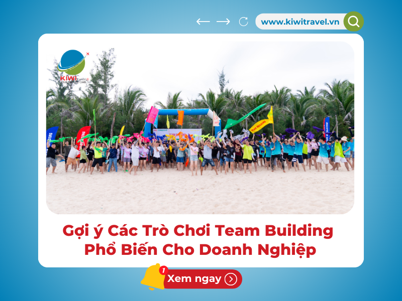 Gợi ý Các Trò Chơi Team Building Phổ Biến Cho Doanh Nghiệp