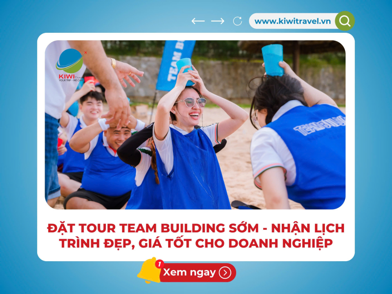 ĐẶT TOUR TEAM BUILDING SỚM - NHẬN LỊCH TRÌNH ĐẸP, GIÁ TỐT CHO DOANH NGHIỆP
