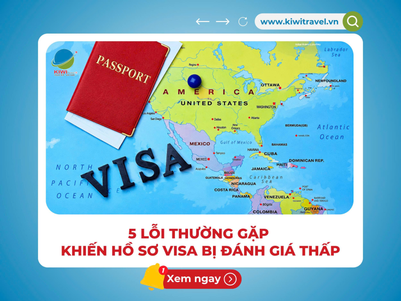 5 LỖI THƯỜNG GẶP KHIẾN HỒ SƠ VISA BỊ ĐÁNH GIÁ THẤP
